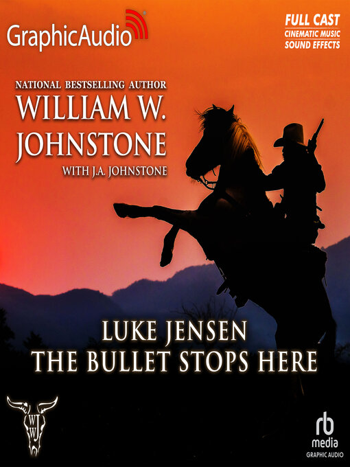 Title details for The Bullet Stops Here [Dramatized Adaptation] by William W. Johnstone - Available